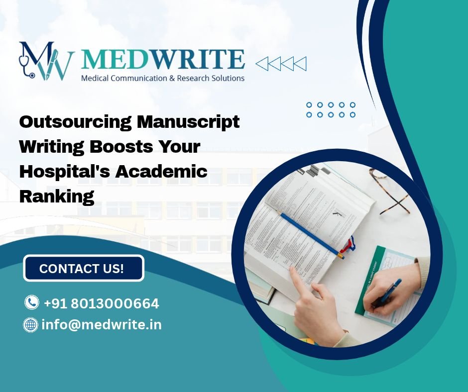 Outsourcing Manuscript Writing Boosts Your Hospital's Academic Ranking