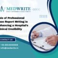 Role of Professional Case Report Writing in Enhancing a Hospital's Clinical Credibility